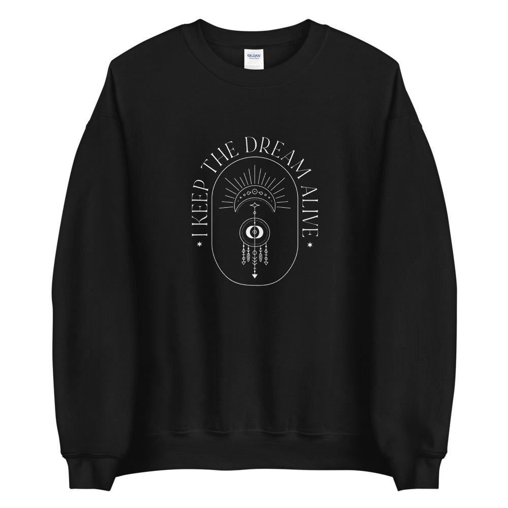 I Keep The Dream Alive Unisex Sweatshirt