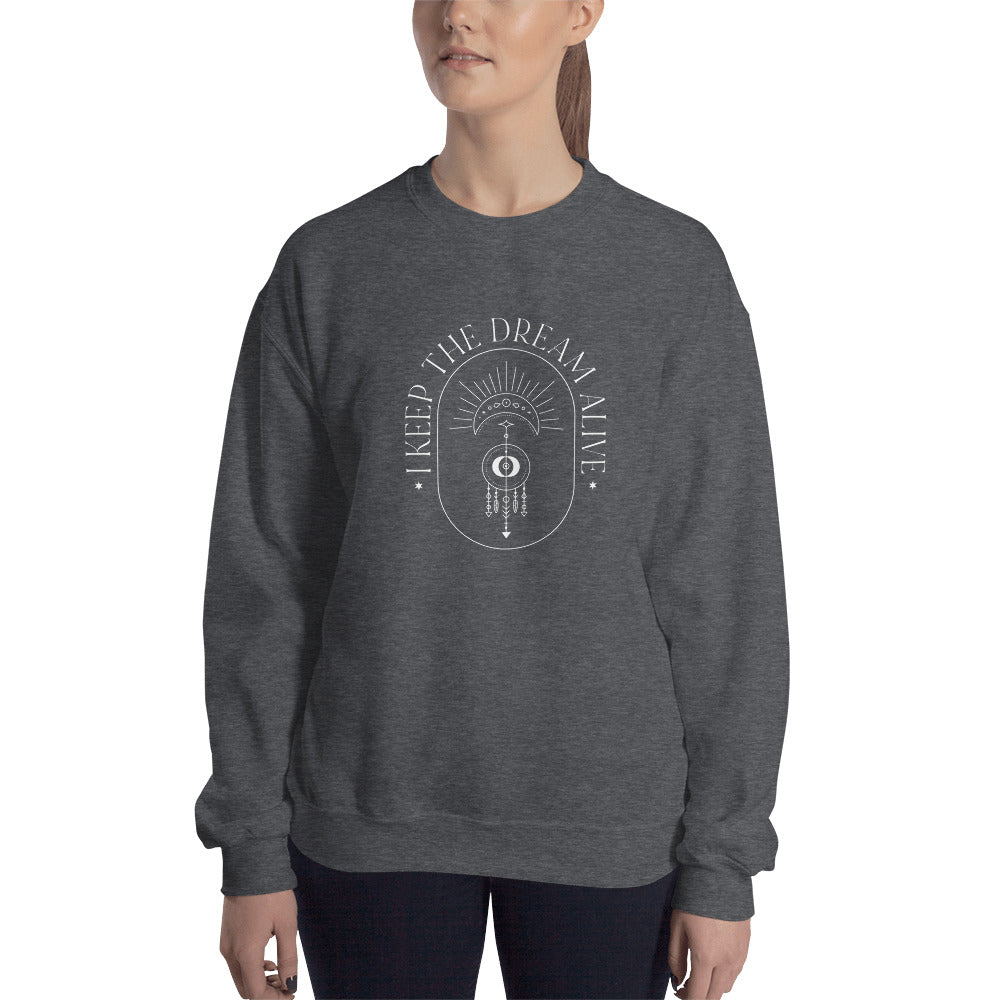 I Keep The Dream Alive Unisex Sweatshirt
